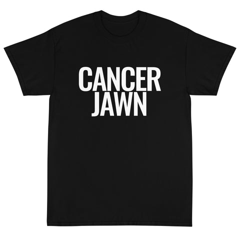 "CANCER JAWN"